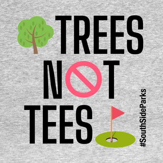 Trees Not Tees by South Side Parks